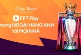 FPT Play phát sóng Giải Ngoại hạng Anh từ năm 2026