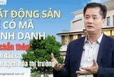 Bất động sản sẽ có mã định danh: "Lá chắn thép" chặn đầu cơ, minh bạch hóa thị trường