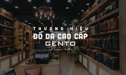 Đồ da Gento: Chất lượng tạo uy tín, giá trị tạo niềm tin