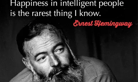 Danh ngôn về hạnh phúc của người thông minh có thực là của Hemingway?