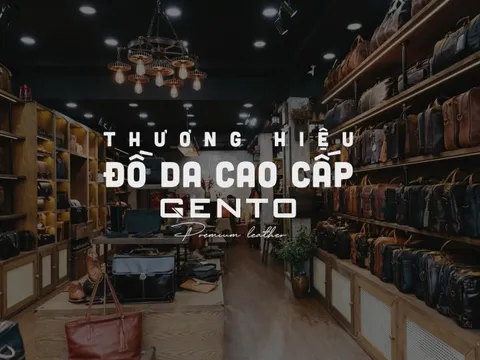 Đồ da Gento: Chất lượng tạo uy tín, giá trị tạo niềm tin